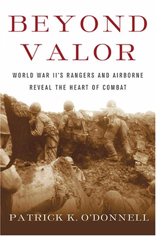 Beyond Valor: World War II’s Ranger and Airborne Veterans Reveal the Heart of Combat*