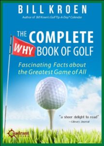 The Complete Why Book of Golf: Fascinating Facts about the Greatest Game of All
